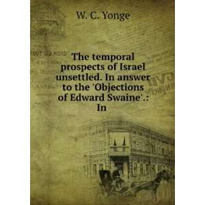   answer to the Objections of Edward Swaine. In . W. C. Yonge Books