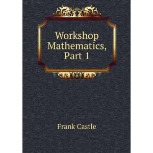  Workshop Mathematics, Part 1 Frank Castle Books