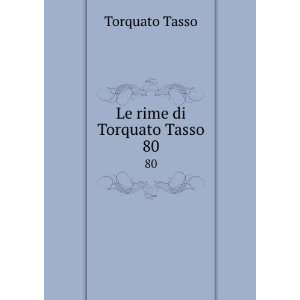  Le rime di Torquato Tasso. 80 Torquato Tasso Books