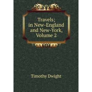   Travels; in New England and New York, Volume 2 Timothy Dwight Books