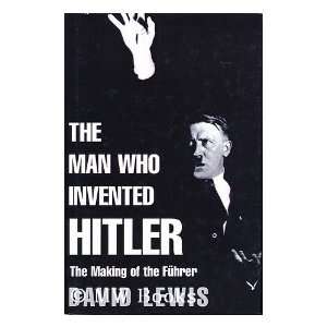  The Man Who Invented Hitler / David Lewis (9780755311484 