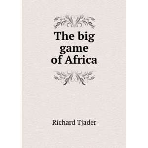  The big game of Africa Richard Tjader Books
