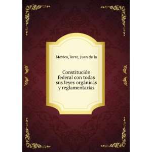   leyes orgaÌnicas y reglamentarias Torre, Juan de la Mexico Books