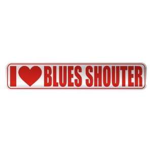   I LOVE BLUES SHOUTER  STREET SIGN MUSIC