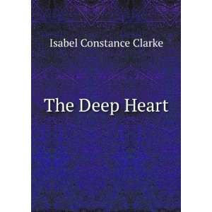  The Deep Heart Isabel Constance Clarke Books
