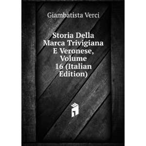   Veronese, Volume 16 (Italian Edition) Giambatista Verci Books
