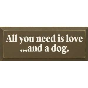  All You Need Is Love And A Dog Wooden Sign