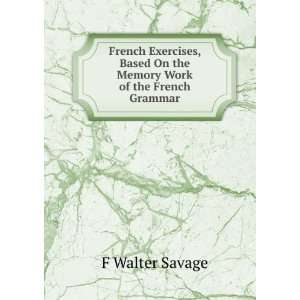   Memory Work of the French Grammar: F Walter Savage:  Books