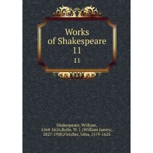  Works of Shakespeare. 11 William, 1564 1616,Rolfe, W. J 