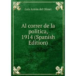  Al correr de la politica, 1914 (Spanish Edition) Luis 