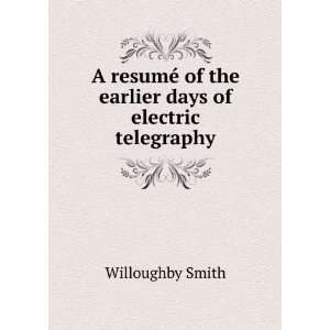   of the earlier days of electric telegraphy Willoughby Smith Books