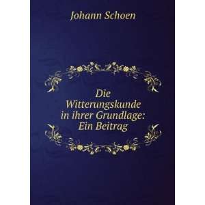   Witterungskunde in ihrer Grundlage Ein Beitrag Johann Schoen Books