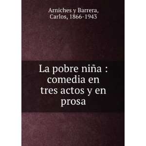   en tres actos y en prosa Carlos, 1866 1943 Arniches y Barrera Books