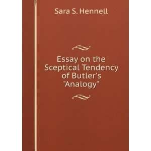  Essay on the Sceptical Tendency of Butlers Analogy 