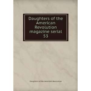  Daughters of the American Revolution magazine serial. 53 Daughters 