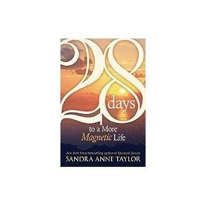  28 Days to a More Magnetic Life Sandra Anne Taylor Books