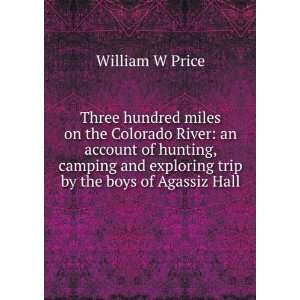   and exploring trip by the boys of Agassiz Hall William W Price Books