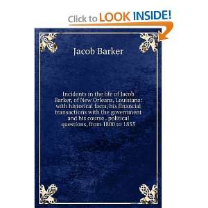 Incidents in the Life of Jacob Barker, of New Orleans, Louisiana With 