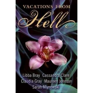  Vacations from Hell Libba Bray, Cassandra Clare, Claudia 