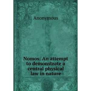  Nomos An attempt to demonstrate a central physical law in 