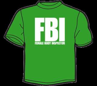 FBI FEMALE BODY INSPECTOR T Shirt MENS funny offensive  