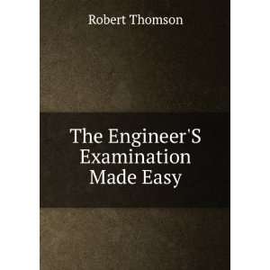    The EngineerS Examination Made Easy Robert Thomson Books
