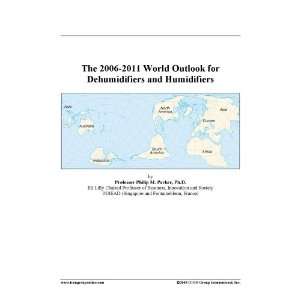   The 2006 2011 World Outlook for Dehumidifiers and Humidifiers: Books