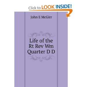  Life of the Rt Rev Wm Quarter D D John E McGirr Books