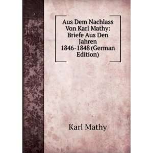   Mathy Briefe Aus Den Jahren 1846 1848 (German Edition) Karl Mathy