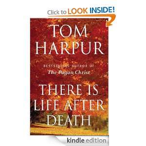 There Is Life After Death Tom Harpur  Kindle Store