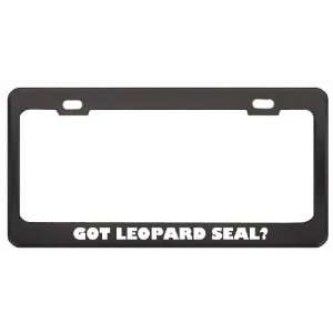 Got Leopard Seal? Animals Pets Black Metal License Plate Frame Holder 