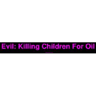  Evil Killing Children For Oil MINIATURE Sticker 