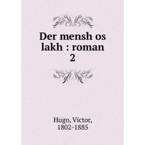  Der mensh os lakh  roman. 2 Hugo Victor Books