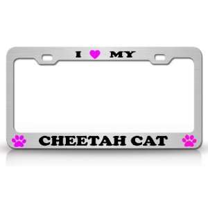  I LOVE MY CHEETAH Cat Pet Animal High Quality STEEL /METAL 
