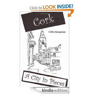 Cork A City in Pieces Celine Spengeman  Kindle Store