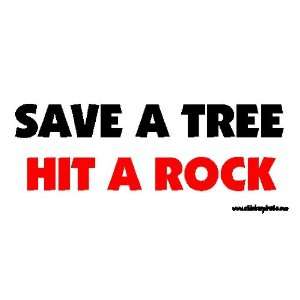    Save A Tree Hit A Rock Offroad Bumper Sticker / Decal: Automotive