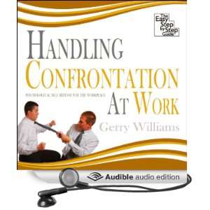 Handling Confrontation at Work: Psychological Self Defense for the 