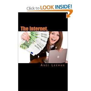  The Internet.: The Magic Cash Cow for the Everyday Person 