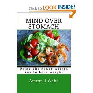  Mind Over Stomach Using The Power Within You to Lose Weight 