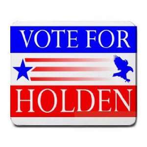  VOTE FOR HOLDEN Mousepad