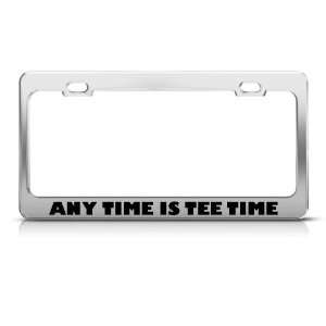  Any Time Is Tee Time Golf Golfing Golf Metal license plate 