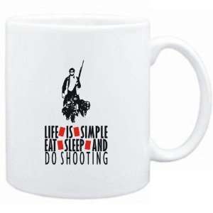  Mug White  LIFE IS SIMPLE. EAT , SLEEP & do Shooting 