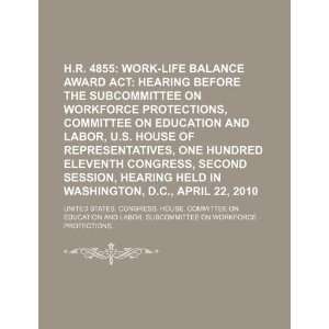  H.R. 4855 Work Life Balance Award Act hearing before the 