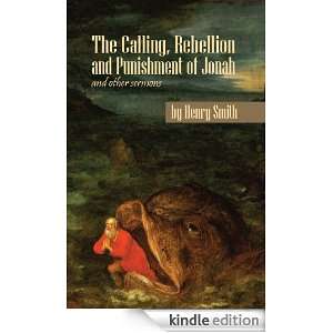 The Calling, Rebellion and Punishment of Jonah, and Other Sermons 