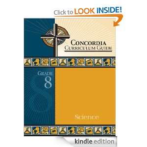 Concordia Curriculum Guide Grade 8 Science Concordia Publishing 