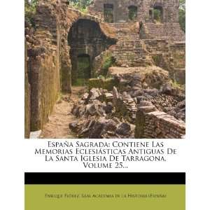  Eclesiásticas Antiguas De La Santa Iglesia De Tarragona, Volume 