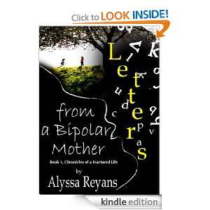 Letters From A Bipolar Mother (Chronicles of A Fractured Life) Alyssa 