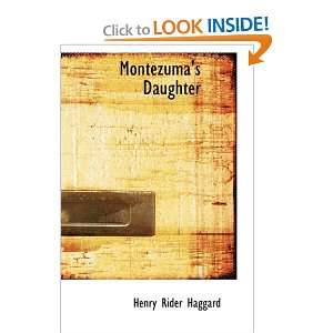  Montezumas Daughter (9781434616456): Henry Rider Haggard 