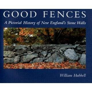 Good Fences A Pictorial History of New Englands Stone Walls