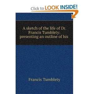Sketch of the Life of Dr. Francis Tumblety Presenting an Outline of 